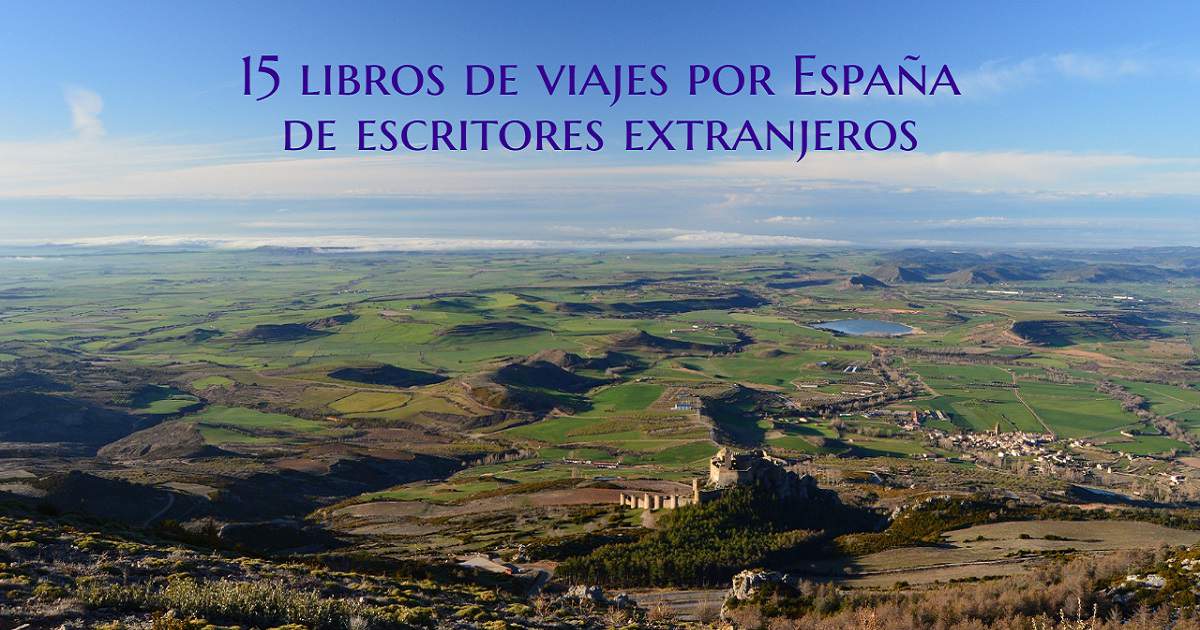 15 libros de viajes por espana de autores extranjeros 