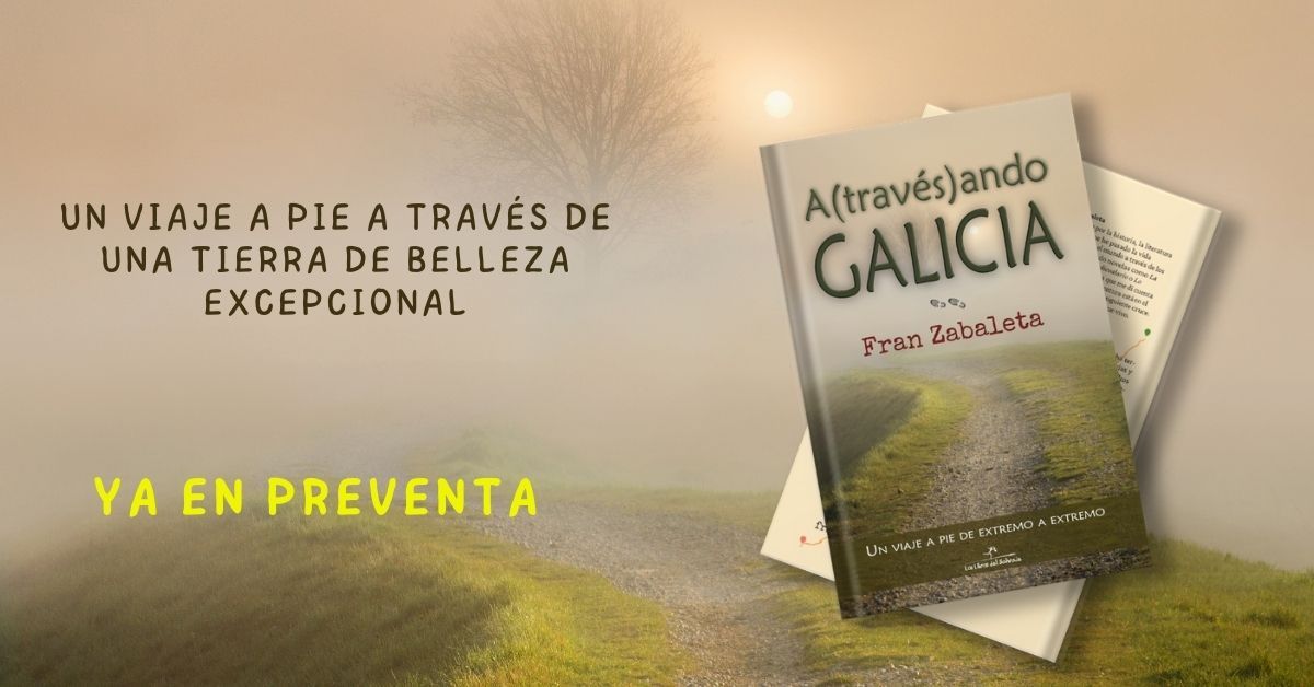 Atravesando Galicia. Un viaje a pie de extremo a extremo