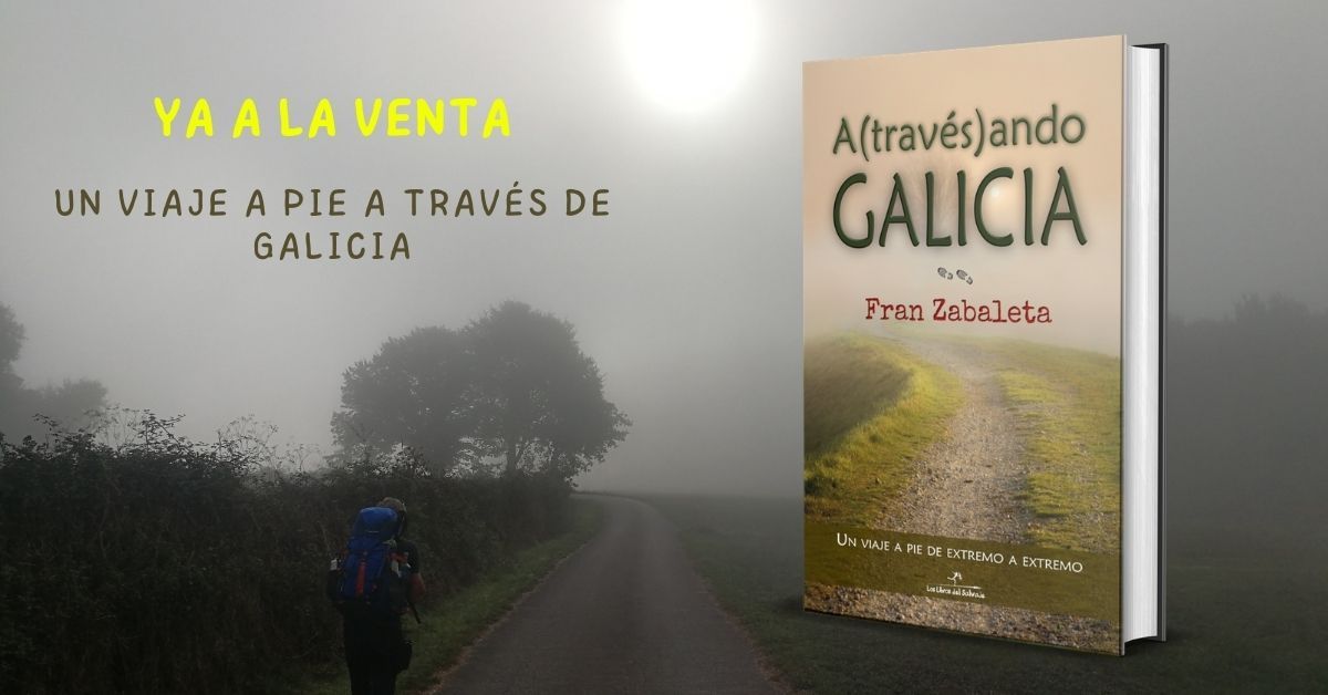 Atravesando Galicia. Un viaje a pie de extremo a extremo