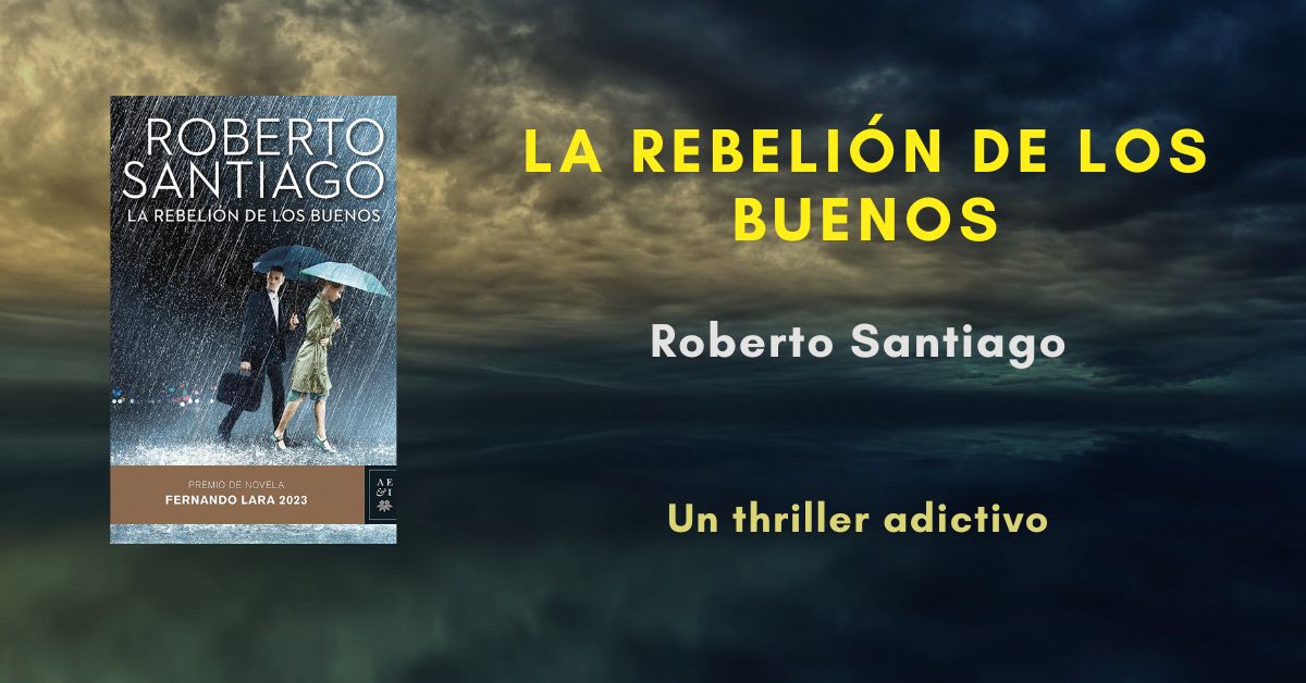 La rebelión de los buenos», de Roberto Santiago: un thriller adictivo