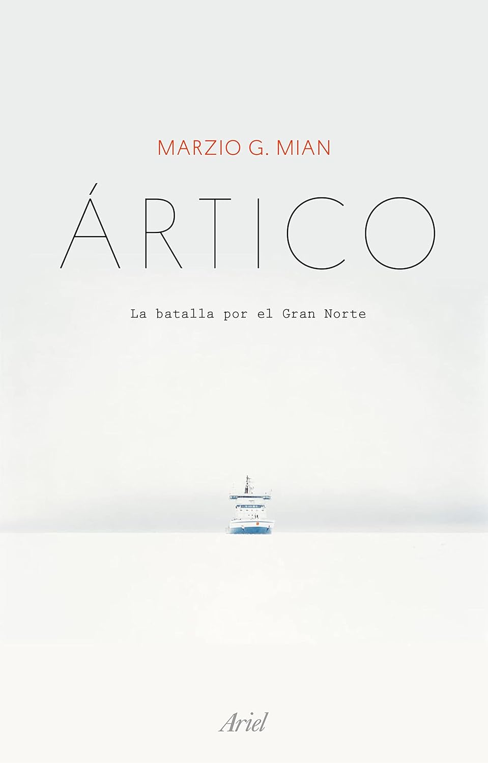 Ártico. La batalla por el Gran Norte. Marzio G. Mian